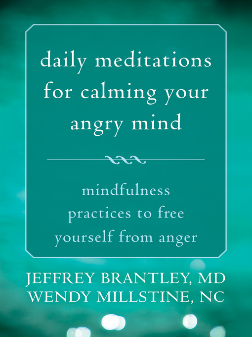 Title details for Daily Meditations for Calming Your Angry Mind by Jeffrey Brantley - Available